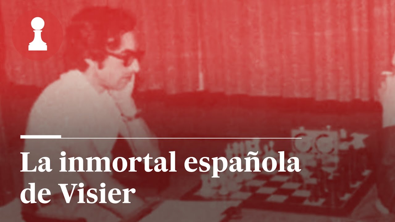 La inmortal española de Visier, por Leontxo García | El rincón de los inmortales 492