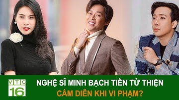NGHỆ SĨ MINH BẠCH TIỀN TỪ THIỆN: CẤM DIỄN KHI VI PHẠM? | VTC16