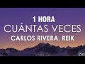 [1 HORA] Carlos Rivera, Reik - Cuántas Veces (Letra)