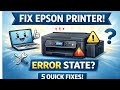 How to Fix Epson Printer in Error State | 5 Easy Solutions That Actually Work