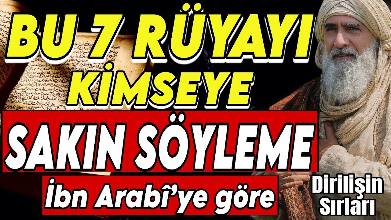 BU 7 RÜYAYI KİMSEYE SAKIN SÖYLEME! | İbn Arabi’ye Göre İlahi Bir Uyarı