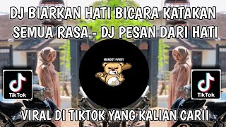Dj Biarkan Hati Bicara Katakan Semua Rasa  Dj Pesan Dari Hati Jedug Jedug Viral Di Tiktok 2026