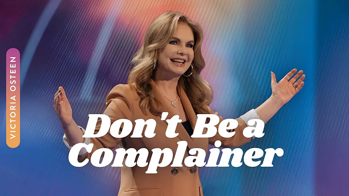 Don't Be A Complainer | Victoria Osteen