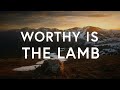 Worthy Is The Lamb Legacy Nashville Lyrics mp3