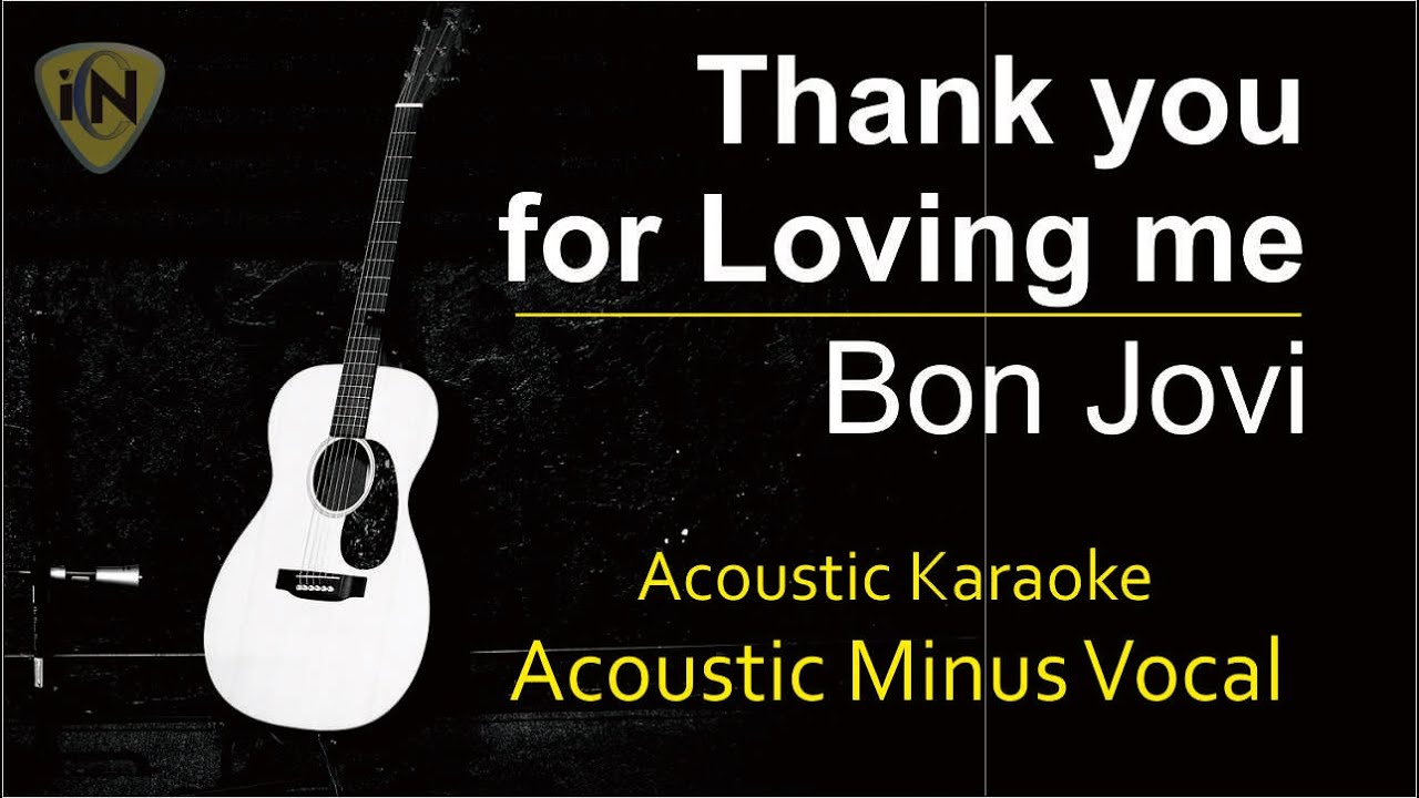 thank you for loving me - bon jovi - acoustic karaoke ICN thank you for loving me - bon jovi - acoustic karaoke ICN
