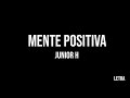 Junior H - MENTE POSITIVA 🤯/😎 (Letra) RMMV