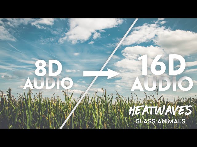 Glass Animals - Heat Waves [16D AUDIO | NOT 8D] | Use Headphones🎧 class=