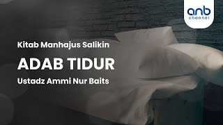 Adab Tidur | Ustadz Ammi Nur Baits