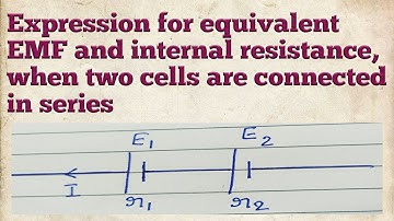 Class 12 | Physics |Current electricity | Derivation | Two cells are connected in series.
