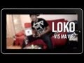 Loko  vis ma vie  clip officiel et paroles official by pixmakers