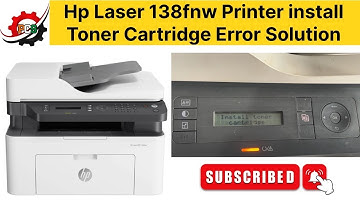 Hp Laser 138fnw Printer install Toner Cartridge Error Solution | install Toner Cartridge Error Fix