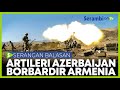 Tentara Azerbaijan SERANG TITIK titik Militer Armenia