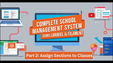 Part-2 Assign section to class| Laravel Filament School Management System – Complete Guide