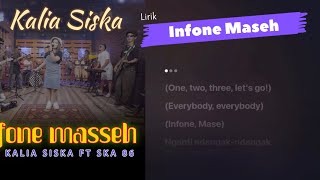 Infone Maseh (Ninu Ninu Ninu), Kalia Siska - Lirik