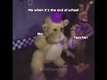 Me when school is done