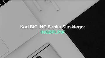 ING Bank Śląski - kod SWIFT, BIC oraz IBAN