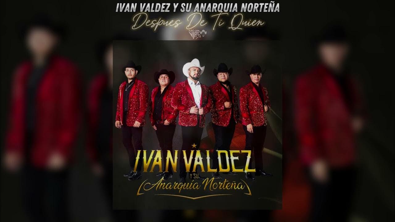 Iván Valdez Y Su Anarquía Norteña