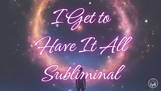 I Get to Have It All ✨ Manifest Out of Thin Air ✨ Subliminal Affirmation Subconscious Reprogramming