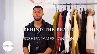 Behind the Brand: Joshua James London (part 2)