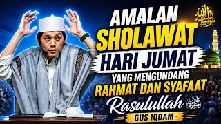 Jangan Lewatkan!Membaca Sholawat di Hari Jumat keutamaannya luar biasa yang kamu dapatkan| Gus Iqdam