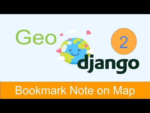 GeoDjango installation in windows || 2. bookmark note on map || geodjango || tekson