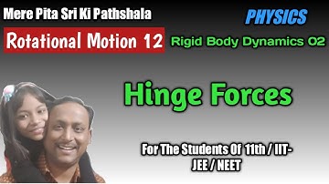 Hinge Forces || Rotational Motion 12 || Rigid Body Dynamics 02 || Adarsh Agarwal ||11th/NEET/IIT-JEE