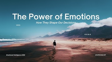 The Power of Emotions: How They Shape Our Decisions