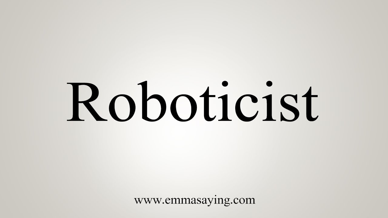 How To Say Roboticist YouTube