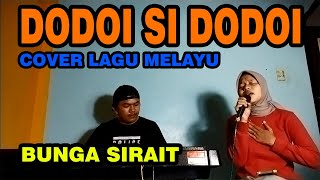Dodoi Si Dodoi Cover Lagu Melayu - Bunga Sirait @FikriAnshori19