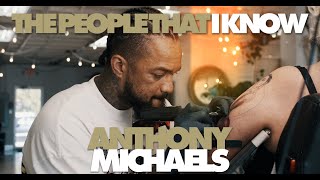 The People That I Know  Anthony Michaels | Tattooing, Inkmaster, and Inspirations