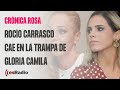 Crónica Rosa: Rocío Carrasco cae en la trampa de Gloria Camila