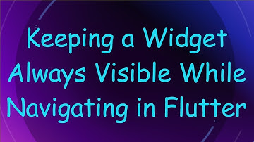 Keeping a Widget Always Visible While Navigating in Flutter