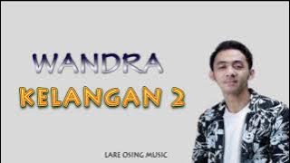 WANDRA - KELANGAN 2 || LIRIK LAGU