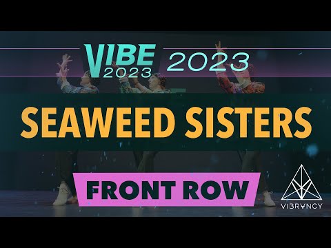 Seaweed Sisters | VIBE 2023 [@Vibrvncy Front Row 4K]