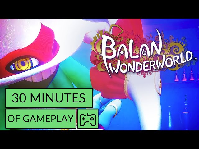 Balan Wonderworld 30 Minutes Of Gameplay