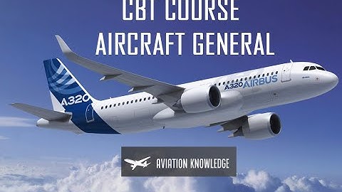 A320 CBT AIRBUS 320 - 319 COURSE - AIRCRAFT GENERAL
