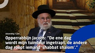 “De ene dag wordt mijn tuindeur ingetrapt, de andere dag roept iemand ‘shabbat shalom’.”