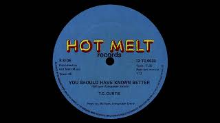 T.C. Curtis - You Should Have Known Better (Dub Mix) (1985)