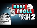 The Best Troll Songs #2