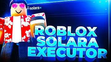 [BEST UPDATE] Last Version Roblox Solara Executor | Bypass Byfron & No Key [Work]