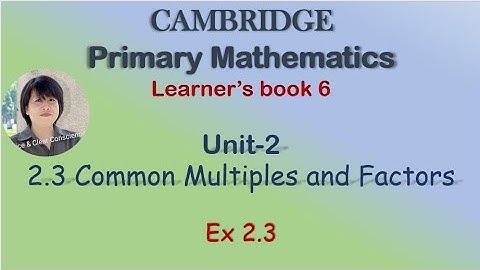 Cambridge Primary Maths LB-6 Unit-2 Commom Multiples and Factors Ex 2.3
