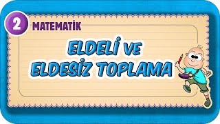 Eldesiz Ve Eldeli Toplama 2.Sınıf Matematik