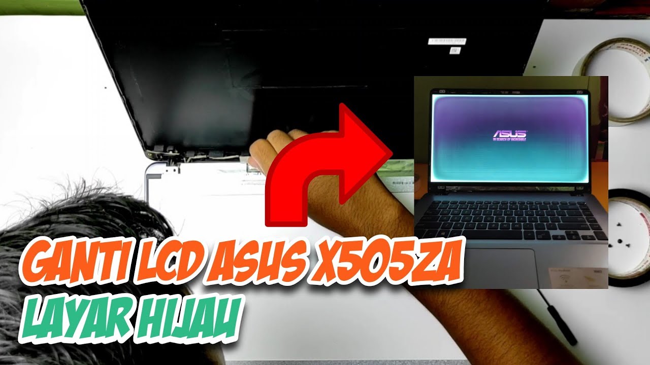 Cara Ganti LCD Laptop Asus X505Z Full HD | Memperbaiki Layar Hijau Asus X505Z