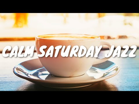 Calm Saturday JAZZ Café BGM ☕ Chill Out Jazz Music For Coffee, Study, Work, Reading & Relaxing