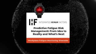 IHF Webinar: Predictive Fatigue Risk Management: From Idea to Reality and What’s Next