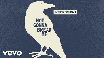 Jamie N Commons - Not Gonna Break Me (Audio)