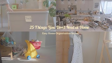 25 Things You Don’t Need at Home | Easy Home Organization Secrets
