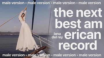 lana del rey - the next best american record (male version)