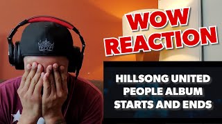 HILLSONG UNITED - PEOPLE ALBUM - STARTS AND ENDS - REACTION