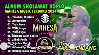 FULL ALBUM SHOLAWAT KOPLO TERBARU 2024 || FARIS KENDANG X MAHESA MUSIC